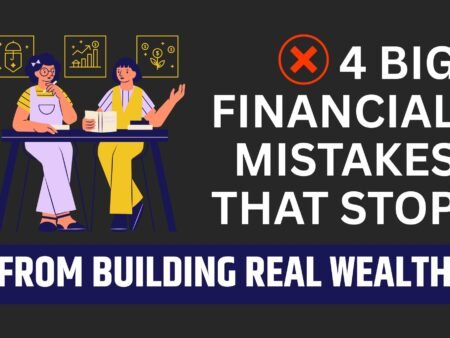 4 Big Financial Mistakes That Stop Smart People From Building Real Wealth