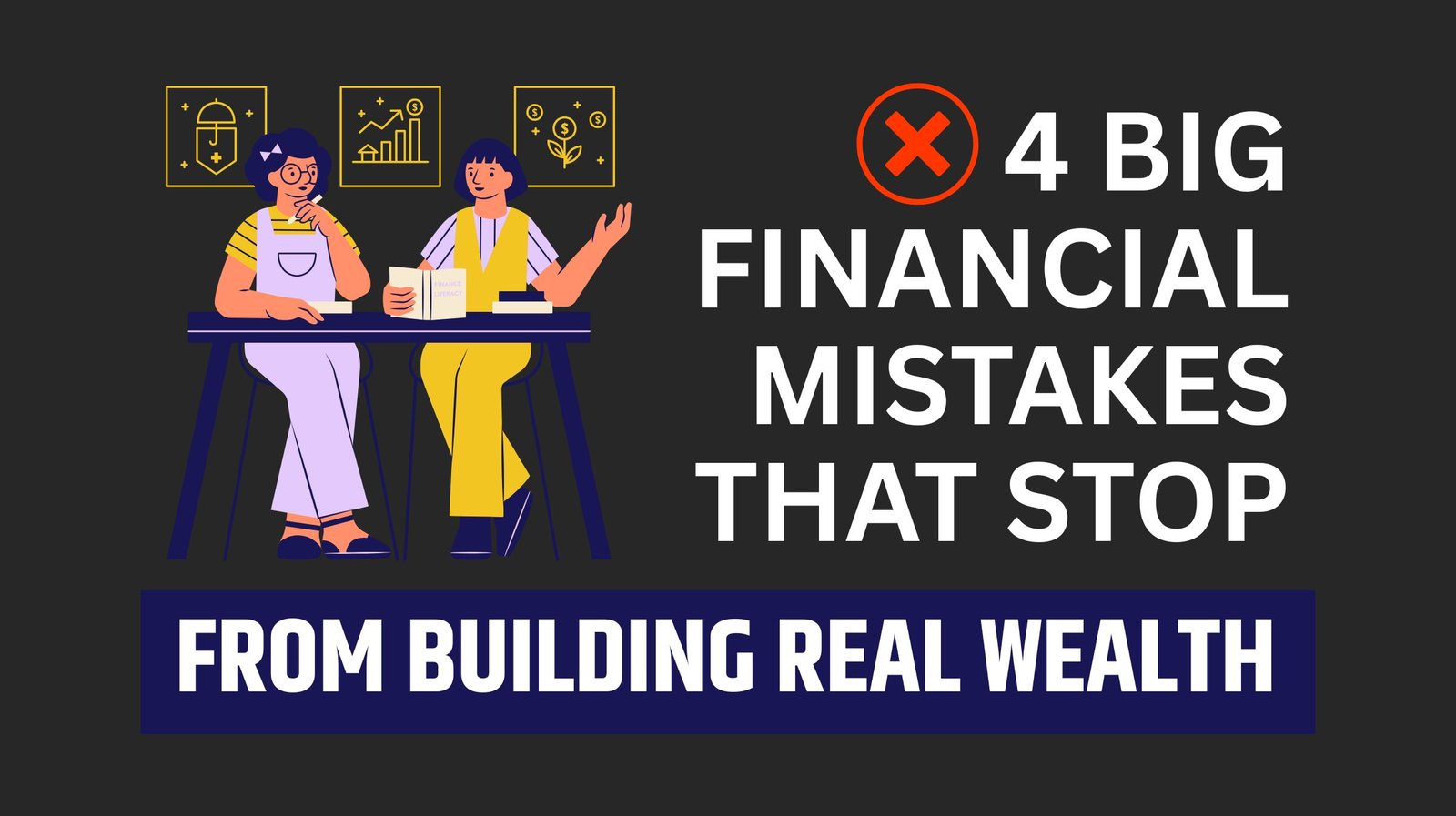 4 Big Financial Mistakes That Stop Smart People From Building Real Wealth