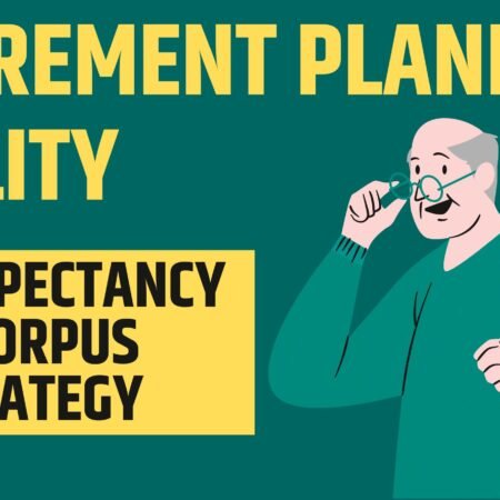 Retirement Planning Reality: How Long Will You Live? Life Expectancy & Corpus Strategy